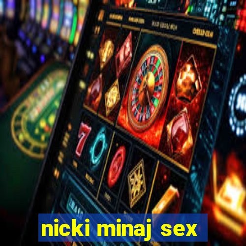 nicki minaj sex